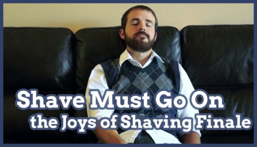 shaving, shave, the joys of shaving, finale, series finale